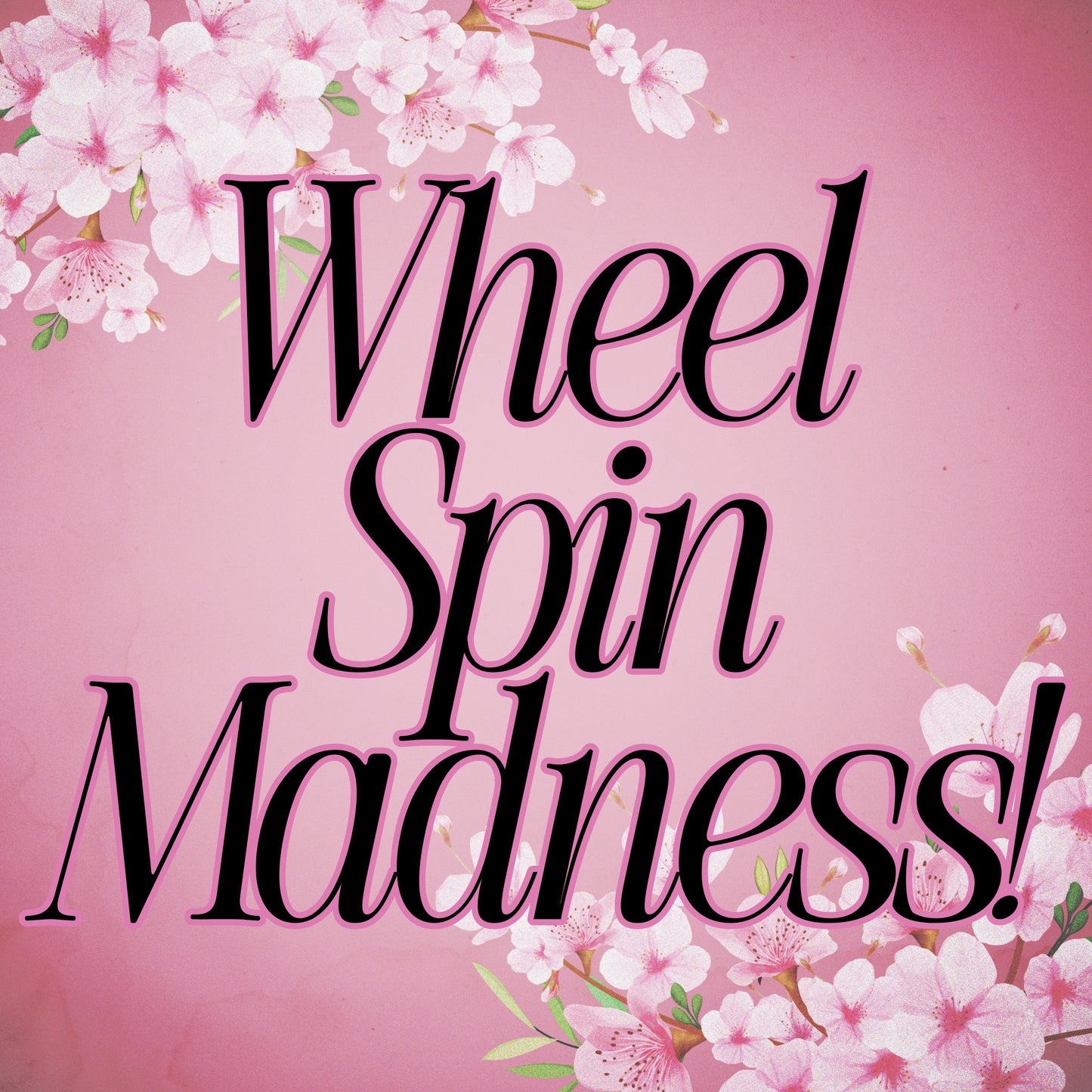 Wheel Spin Madness!