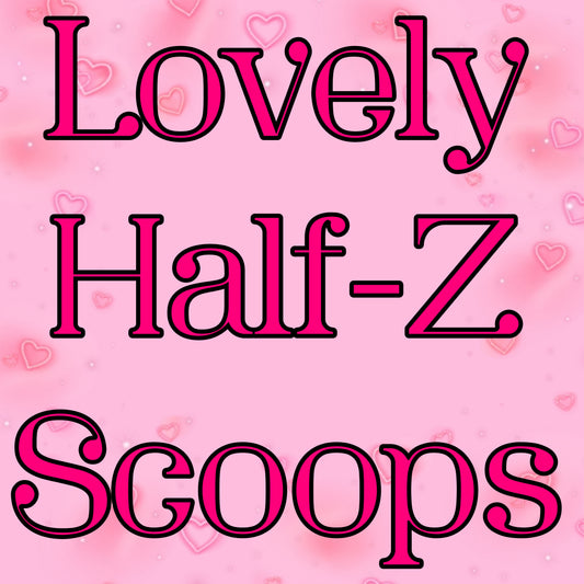 Lovely Half-Z Scoops